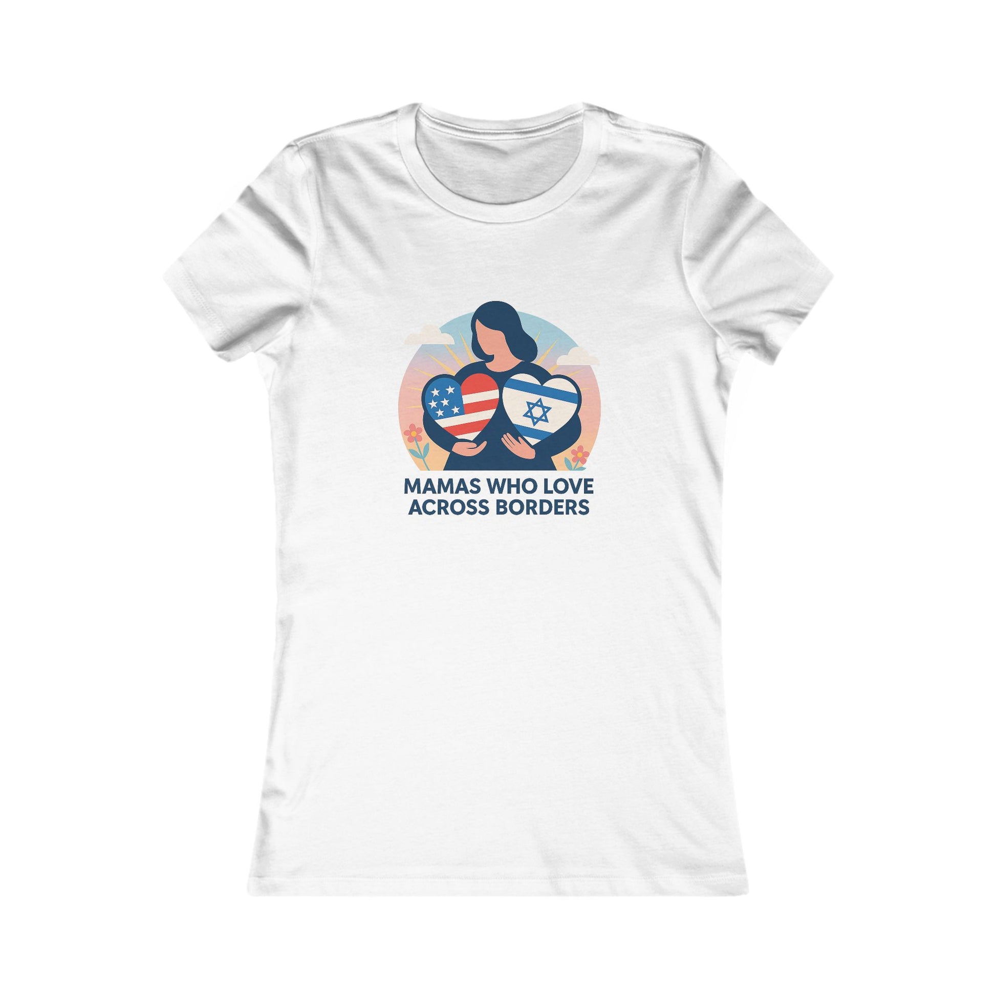 Mamas Who Love Across Borders Women's Favorite Tee - American Zionist