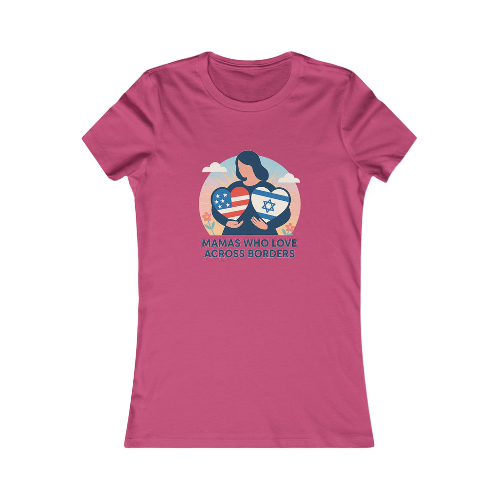 Mamas Who Love Across Borders Women's Favorite Tee - American Zionist
