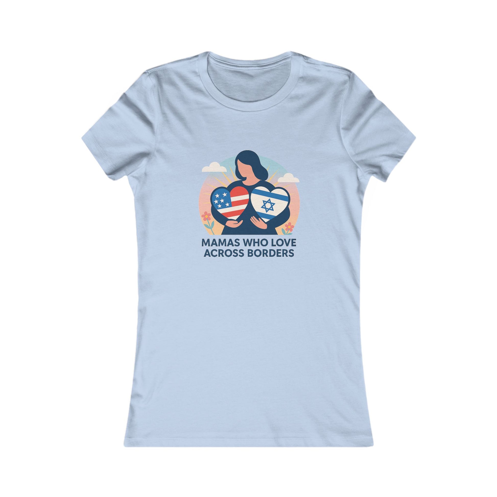 Mamas Who Love Across Borders Women's Favorite Tee - American Zionist
