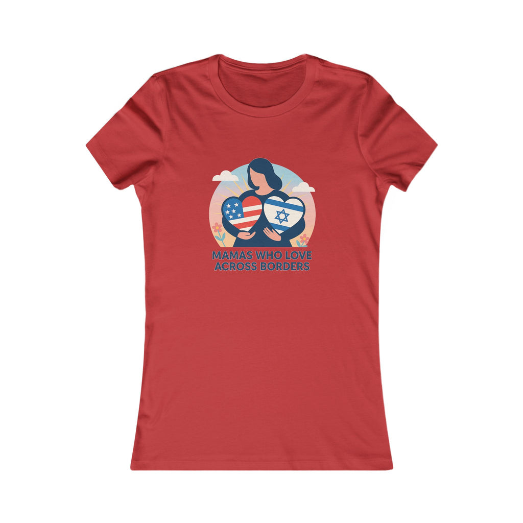 Mamas Who Love Across Borders Women's Favorite Tee - American Zionist