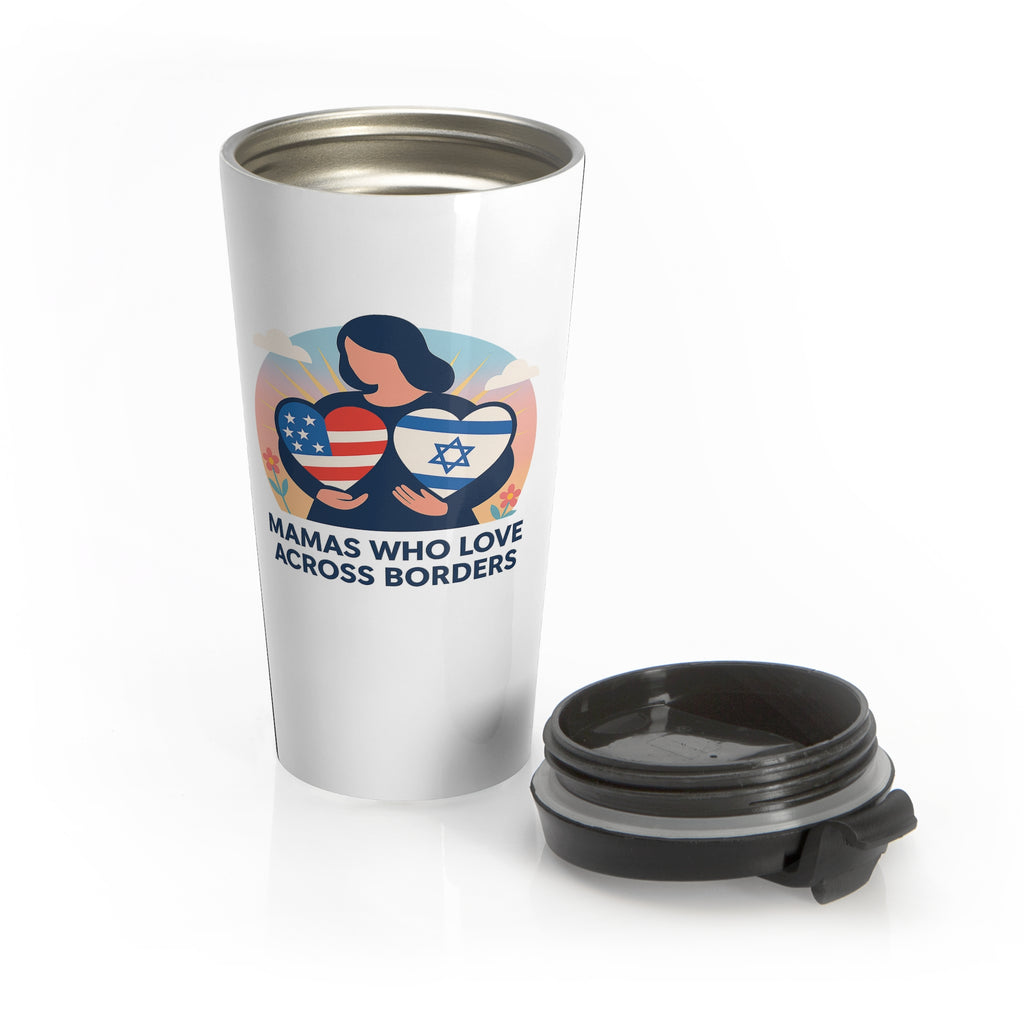 Mamas Who Love Across Borders, Stainless Steel Travel Mug - American Zionist