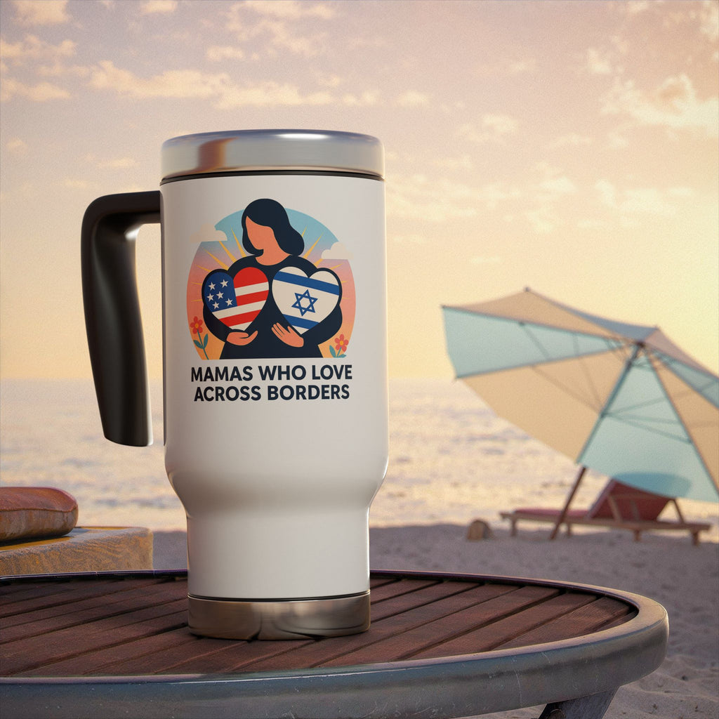 Mamas Who Love Across Borders, Stainless Steel Travel Mug with Handle, 14oz - American Zionist